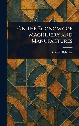 On the Economy of Machinery and Manufactures cover