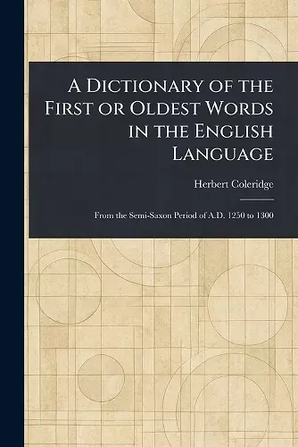 A Dictionary of the First or Oldest Words in the English Language cover