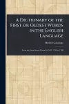 A Dictionary of the First or Oldest Words in the English Language cover