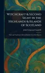 Witchcraft & Second Sight in the Highlands & Islands of Scotland cover
