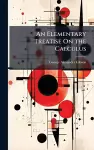 An Elementary Treatise On the Calculus cover