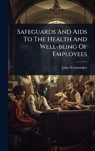 Safeguards And Aids To The Health And Well-being Of Employees cover