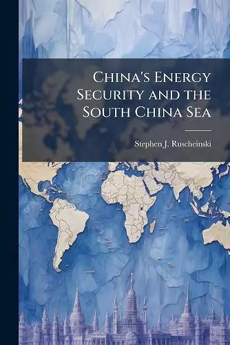 China's Energy Security and the South China Sea cover