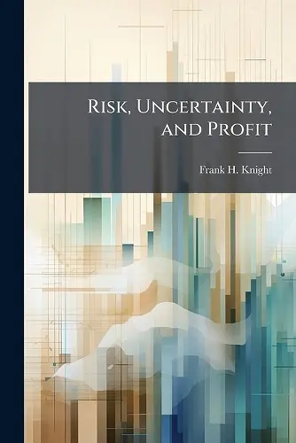 Risk, Uncertainty, and Profit cover