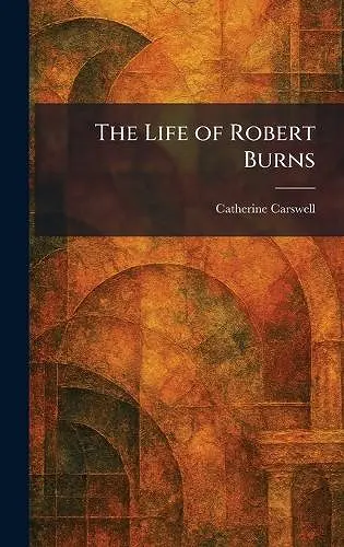 The Life of Robert Burns cover