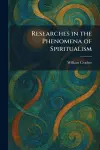 Researches in the Phenomena of Spiritualism cover