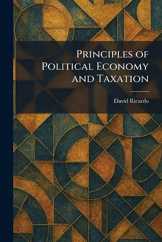 Principles of Political Economy and Taxation cover
