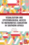 Visualisation and Epistemological Access to Mathematics Education in Southern Africa cover