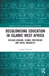 Decolonising Education in Islamic West Africa cover