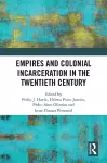 Empires and Colonial Incarceration in the Twentieth Century cover