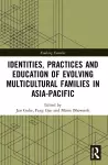 Identities, Practices and Education of Evolving Multicultural Families in Asia-Pacific cover