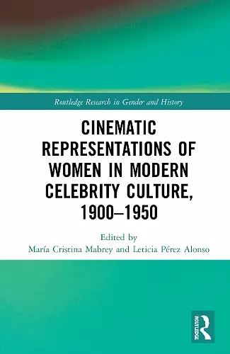 Cinematic Representations of Women in Modern Celebrity Culture, 1900–1950 cover