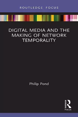Digital Media and the Making of Network Temporality cover