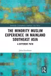 The Minority Muslim Experience in Mainland Southeast Asia cover