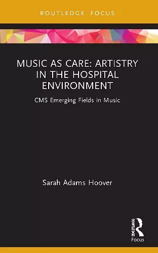 Music as Care: Artistry in the Hospital Environment cover