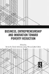 Business, Entrepreneurship and Innovation Toward Poverty Reduction cover