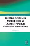 Europeanization and Statebuilding as Everyday Practices cover