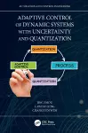 Adaptive Control of Dynamic Systems with Uncertainty and Quantization cover