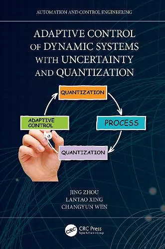 Adaptive Control of Dynamic Systems with Uncertainty and Quantization cover