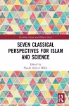 Seven Classical Perspectives for Islam and Science cover