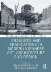 Erasures and Eradications in Modern Viennese Art, Architecture and Design cover