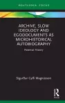 Archive, Slow Ideology and Egodocuments as Microhistorical Autobiography cover