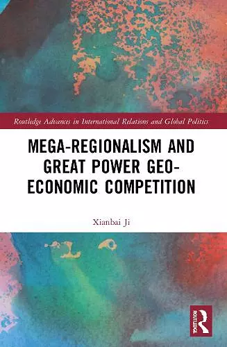 Mega-regionalism and Great Power Geo-economic Competition cover