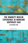 The Minority Muslim Experience in Mainland Southeast Asia cover