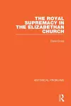 The Royal Supremacy in the Elizabethan Church cover