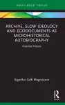 Archive, Slow Ideology and Egodocuments as Microhistorical Autobiography cover