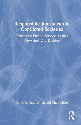 Responsible Journalism in Conflicted Societies cover