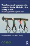 Teaching and Learning to Unlock Social Mobility for Every Child cover