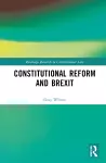 Constitutional Reform and Brexit cover