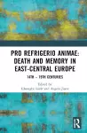 Pro refrigerio animae: Death and Memory in East-Central Europe cover