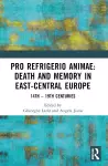 Pro refrigerio animae: Death and Memory in East-Central Europe cover