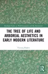 The Tree of Life and Arboreal Aesthetics in Early Modern Literature cover