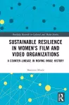 Sustainable Resilience in Women's Film and Video Organizations cover