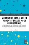 Sustainable Resilience in Women's Film and Video Organizations cover