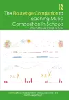 The Routledge Companion to Teaching Music Composition in Schools cover