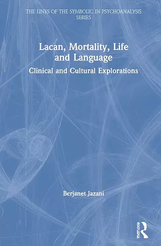 Lacan, Mortality, Life and Language cover