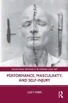 Performance, Masculinity, and Self-Injury cover