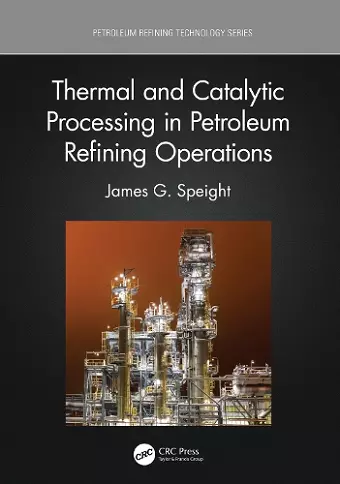 Thermal and Catalytic Processing in Petroleum Refining Operations cover