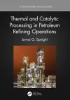 Thermal and Catalytic Processing in Petroleum Refining Operations cover