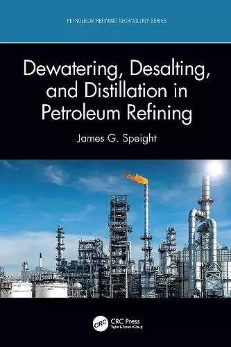 Dewatering, Desalting, and Distillation in Petroleum Refining cover