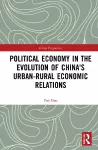 Political Economy in the Evolution of China's Urban–Rural Economic Relations cover