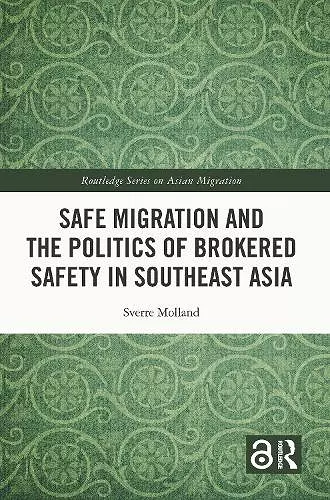 Safe Migration and the Politics of Brokered Safety in Southeast Asia cover