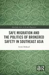 Safe Migration and the Politics of Brokered Safety in Southeast Asia cover