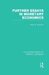 Further Essays in Monetary Economics  (Collected Works of Harry Johnson) cover
