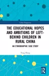 The Educational Hopes and Ambitions of Left-Behind Children in Rural China cover