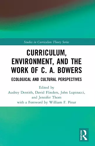 Curriculum, Environment, and the Work of C. A. Bowers cover